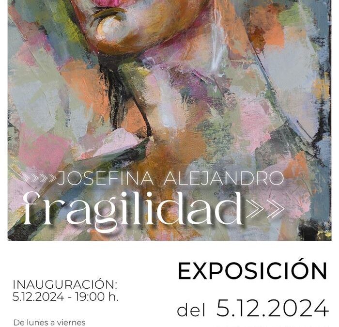 Inauguración de la más reciente exposición de la pintora Josefina Alejandro: «FRAGILIDAD»